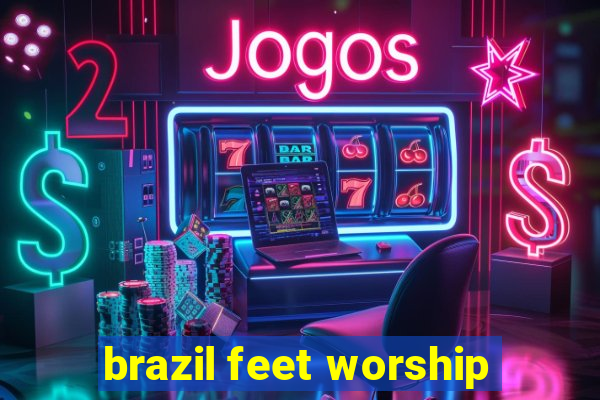 brazil feet worship